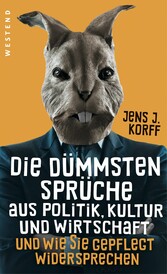 Die dümmsten Sprüche aus Politik, Kultur und Wirtschaft