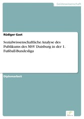 Sozialwissenschaftliche Analyse des Publikums des MSV Duisburg in der 1. Fußball-Bundesliga