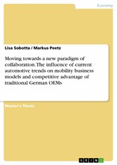 Moving towards a new paradigm of collaboration. The influence of current automotive trends on mobility business models and competitive advantage of traditional German OEMs