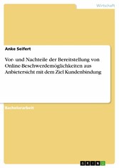 Vor- und Nachteile der Bereitstellung von Online-Beschwerdemöglichkeiten aus Anbietersicht mit dem Ziel Kundenbindung