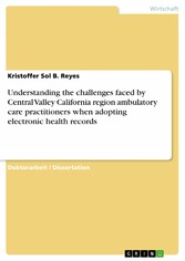 Understanding the challenges faced by Central Valley California region ambulatory care practitioners when adopting electronic health records