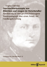 Geschlechterkonzepte von Mädchen und Jungen im Vorschulalter. Annäherung an eine geschlechtsbezogene Sonderpädagogik über einen Ansatz der Handlungsforschung