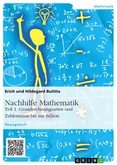 Nachhilfe Mathematik - Teil 1: Grundrechnungsarten und Zahlenraum bis zur Billion