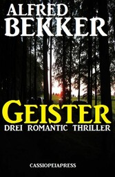 Geister: Drei Romantic Thriller