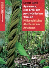 Ayahuasca, eine Kritik der psychedelischen Vernunft