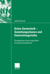 Grüne Gentechnik - Gestaltungschance  und Entwicklungsrisiko