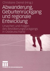 Abwanderung, Geburtenrückgang und regionale Entwicklung