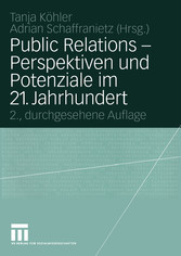 Public Relations - Perspektiven und Potenziale im 21. Jahrhundert