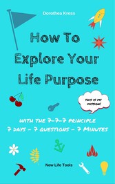 How to Explore Your Life Purpose