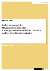 Fachkräftemangel der Medizinisch-Technischen Radiologieassistenten (MTRA). Ursachen und berufspolitische Strategien