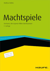 Machtspiele - Die Kunst, den eigenen Willen durchzusetzen