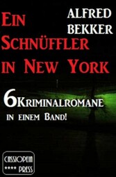 6 Alfred Bekker Kriminalromane - Ein Schnüffler in New York