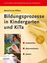 Bildungsprozesse in Kindergarten und KiTa