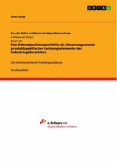 Das Dekompositionsportfolio als Steuerungsansatz produktspezifischer Leistungselemente des Industriegütersektors