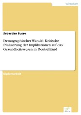 Demographischer Wandel: Kritische Evaluierung der Implikationen auf das Gesundheitswesen in Deutschland