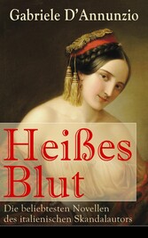 Heißes Blut: Die beliebtesten Novellen des italienischen Skandalautors