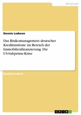 Das Risikomanagement deutscher Kreditinstitute im Bereich der Immobilienfinanzierung. Die US-Subprime-Krise