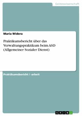 Praktikumsbericht über das Verwaltungspraktikum beim ASD (Allgemeiner Sozialer Dienst)