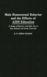 Male Homosexual Behavior and the Effects of AIDS Education: A Study of Behavior and Safer Sex in New Zealand and South Australia