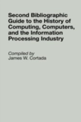 Second Bibliographic Guide to the History of Computing, Computers, and the Information Processing Industry