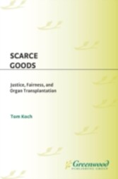 Scarce Goods: Justice, Fairness, and Organ Transplantation