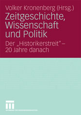 Zeitgeschichte, Wissenschaft und Politik: Der Historikerstreit