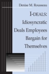 I-deals: Idiosyncratic Deals Employees Bargain for Themselves