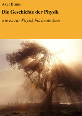 Die Geschichte der Physik