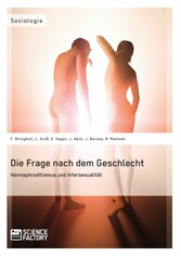 Die Frage nach dem Geschlecht: Hermaphroditismus und Intersexualität