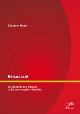 Reisesucht: Die Zukunft des Reisens in Zeiten virtueller Mobilität