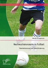 Nachwuchskonzepte im Fußball: Talenterkennung und Talentförderung