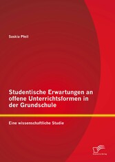 Studentische Erwartungen an offene Unterrichtsformen in der Grundschule: Eine wissenschaftliche Studie