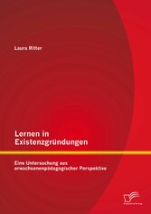 Lernen in Existenzgründungen: Eine Untersuchung aus erwachsenenpädagogischer Perspektive