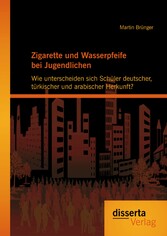 Zigarette und Wasserpfeife bei Jugendlichen: Wie unterscheiden sich Schüler deutscher, türkischer und arabischer Herkunft?