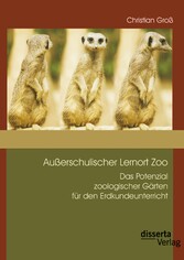 Außerschulischer Lernort Zoo: Das Potenzial zoologischer Gärten für den Erdkundeunterricht