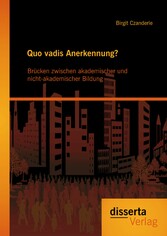 Quo vadis Anerkennung? Brücken zwischen akademischer und nicht-akademischer Bildung