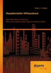 Hauptdarsteller Hilfsausdruck: Wolf Haas' Brenner-Romane - Wenn der Erzähler seinen Figuren die Show stiehlt