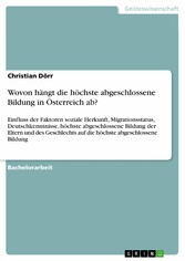 Wovon hängt die höchste abgeschlossene Bildung in Österreich ab?