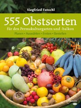 555 Obstsorten für den Permakulturgarten und -balkon