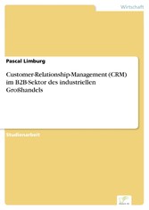 Customer-Relationship-Management (CRM) im B2B-Sektor des industriellen Großhandels