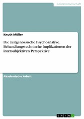 Die zeitgenössische Psychoanalyse. Behandlungstechnische Implikationen der intersubjektiven Perspektive