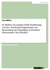 Ist Möbius ein mutiger Held? Erarbeitung von Pro- und Kontra-Argumenten zur Beurteilung der Hauptfigur in Friedrich Dürrenmatts 'Die Physiker'