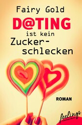 Dating ist kein Zuckerschlecken