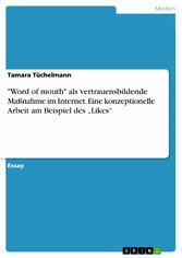 'Word of mouth' als vertrauensbildende Maßnahme im Internet. Eine konzeptionelle Arbeit am Beispiel des 'Likes'