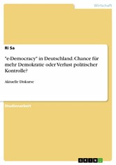 'e-Democracy' in Deutschland. Chance für mehr Demokratie oder Verlust politischer Kontrolle?