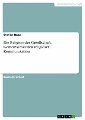 Die Religion der Gesellschaft. Gemeinsamkeiten religiöser Kommunikation