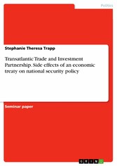 Transatlantic Trade and Investment Partnership. Side effects of an economic treaty on national security policy