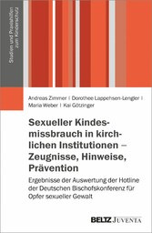 Sexueller Kindesmissbrauch in kirchlichen Institutionen - Zeugnisse, Hinweise, Prävention