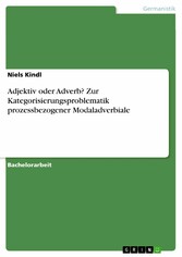 Adjektiv oder Adverb? Zur Kategorisierungsproblematik prozessbezogener Modaladverbiale