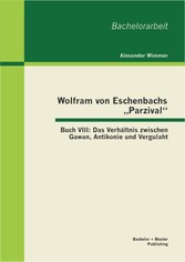 Wolfram von Eschenbachs 'Parzival': Buch VIII: Das Verhältnis zwischen Gawan, Antikonie und Vergulaht